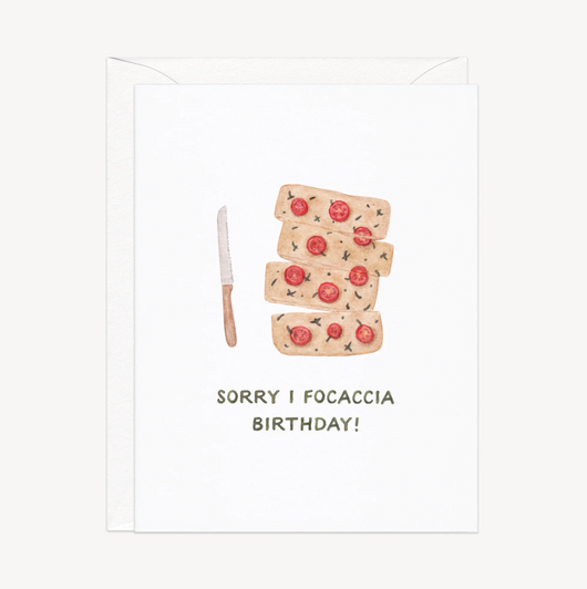 'Sorry I Focaccia Birthday!' Card