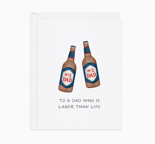 'To A Dad Who Is Lager Than Life' Card