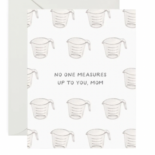 'No One Measures Up To You, Mom' Card