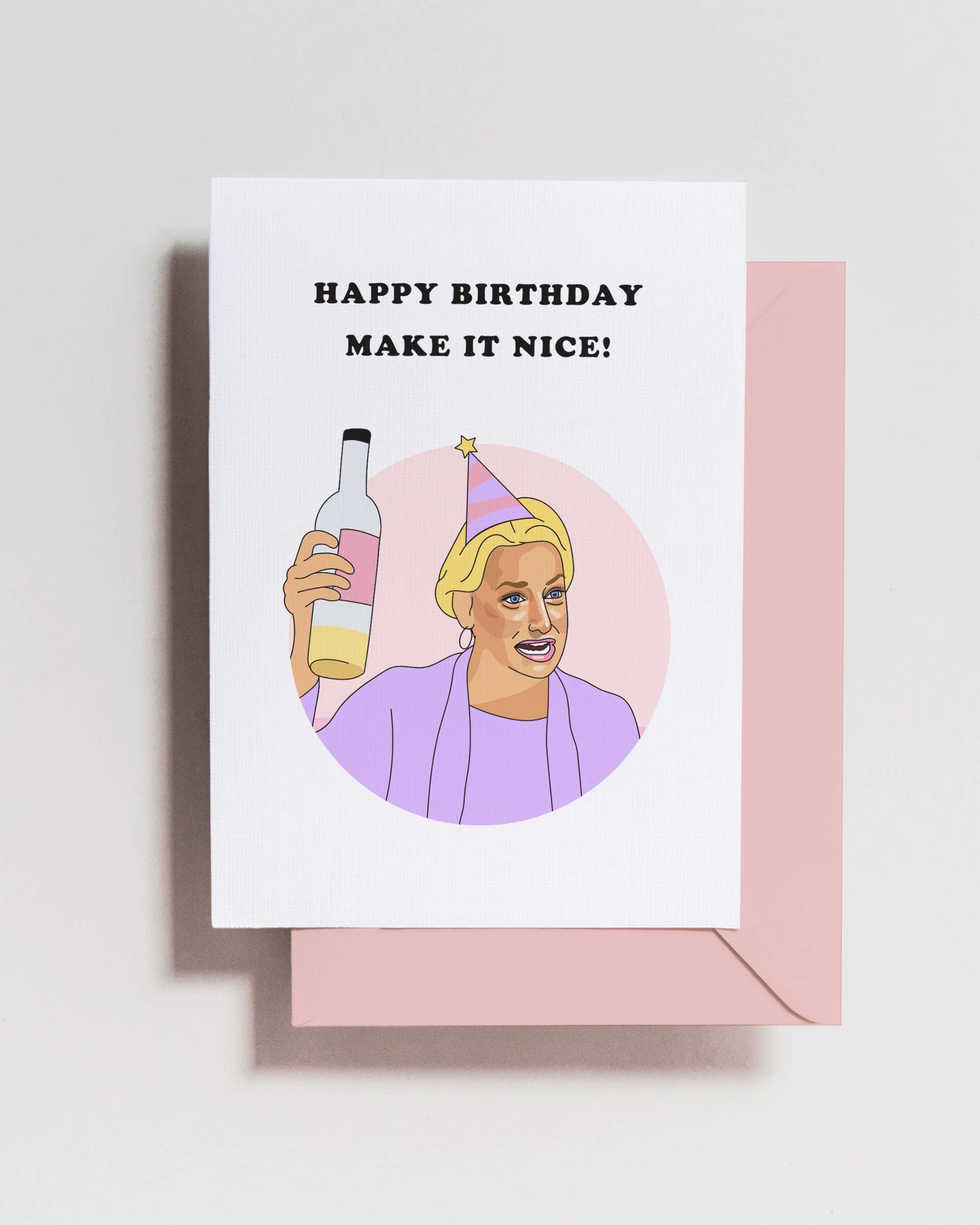 'Make it Nice!' Happy Birthday RHONY Dorinda - Greeting Card