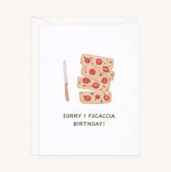 'Sorry I Focaccia Birthday!' Birthday Card