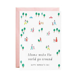 'Moms Make the World Go Around - Happy Mother's Day' - Greeting Card