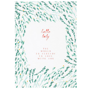 'Hello Baby - The World Is Already In Love With You' - Greeting Card