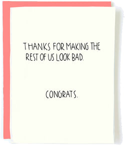 'Thanks for Making The Rest of Us Look Bad' Congrats Card