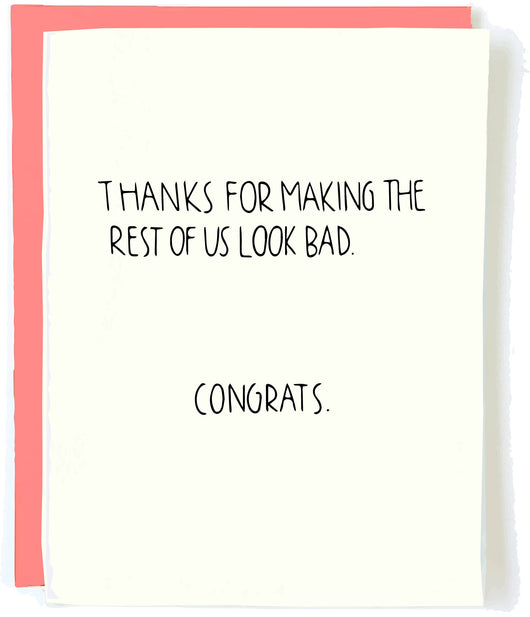 'Thanks for Making The Rest of Us Look Bad' Congrats Card