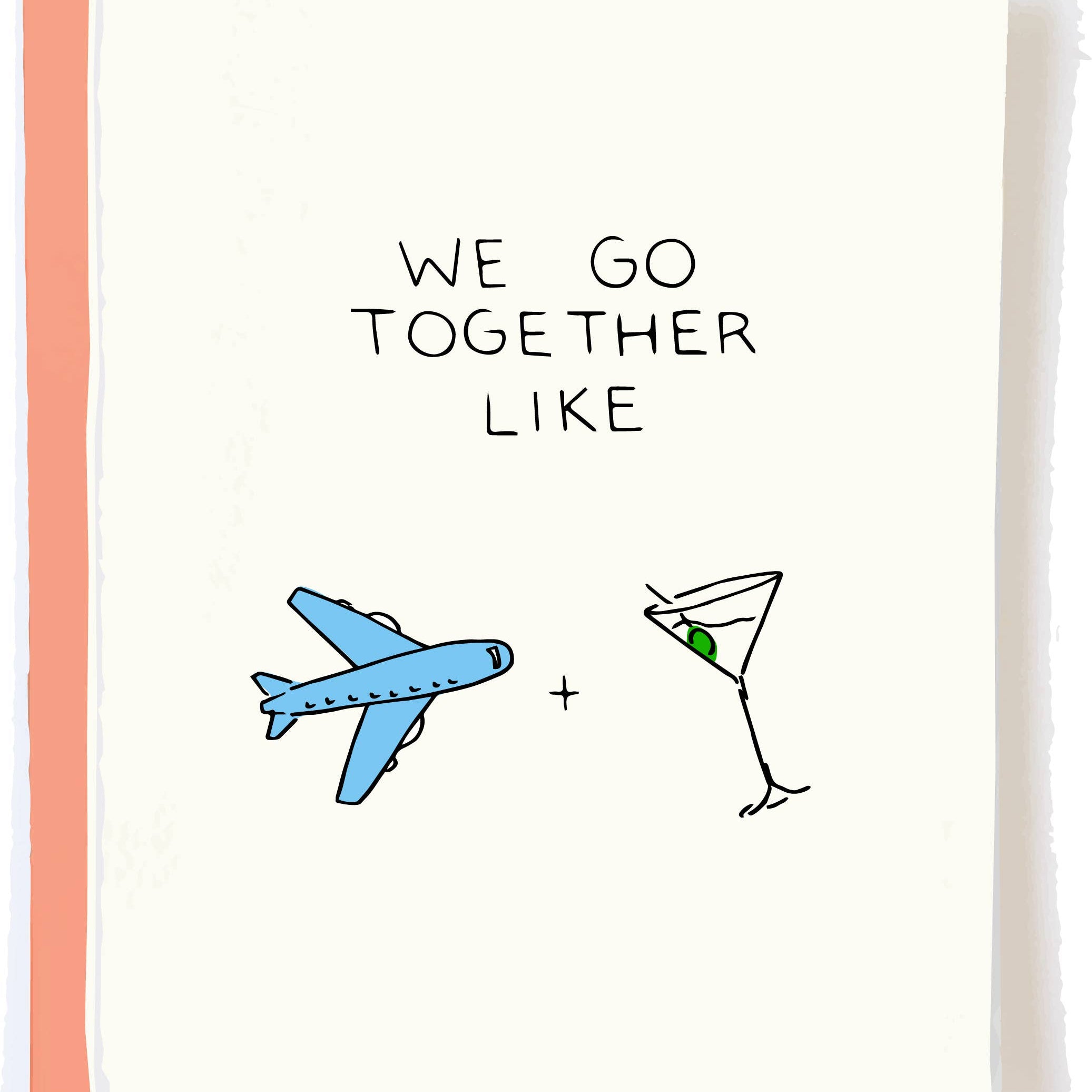 Greeting card with the phrase 'WE GO TOGETHER LIKE' followed by illustrations of an airplane and a cocktail glass on a white background with a coral envelope behind it.
