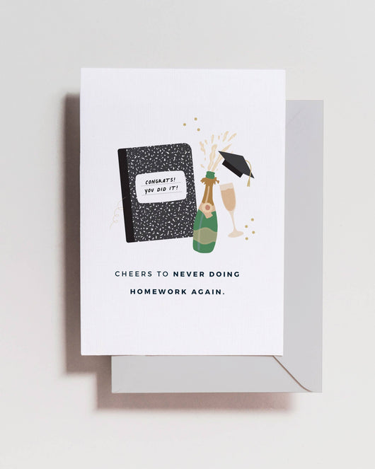 Cheers to Never Doing Homework Again Graduation Card
