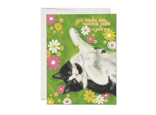 'You Make Me Wanna Puke (In A Good Way)' Nice Kitty Card