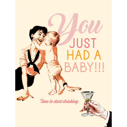 'You Just Had A Baby' Time to Start Drinking Card