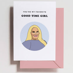 'You're My Favorite Good Time Girl' Heather Gay Card (RHOSLC)
