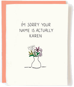 'I'm Sorry Your Name Is Actually Karen' Card