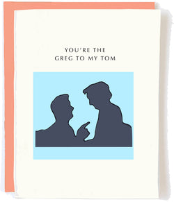 'You're the Greg to my Tom' - Succession Card