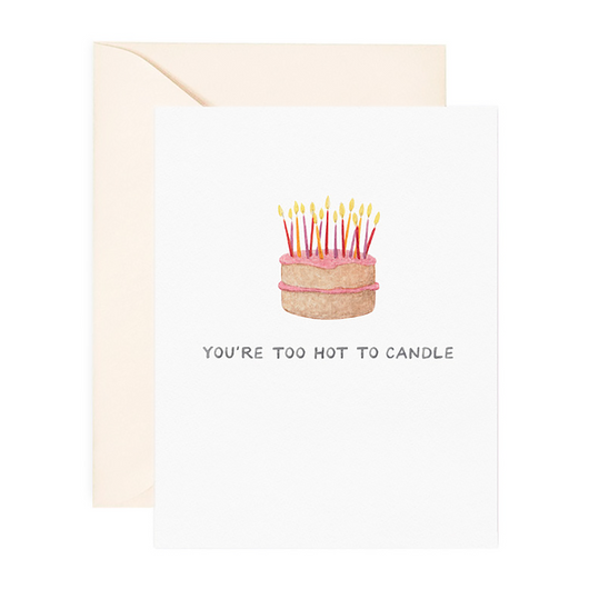 'You're Too Hot To Candle' Birthday Card