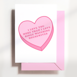 'I Love You More Than... Real Housewives' Card