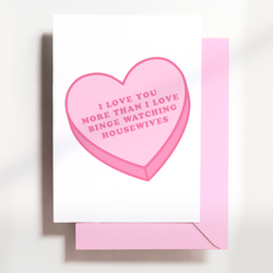 Love You More Than Real Housewives Card